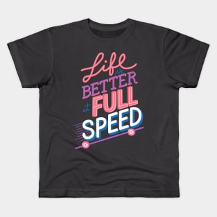 Life is better at full speed Kids T-Shirt